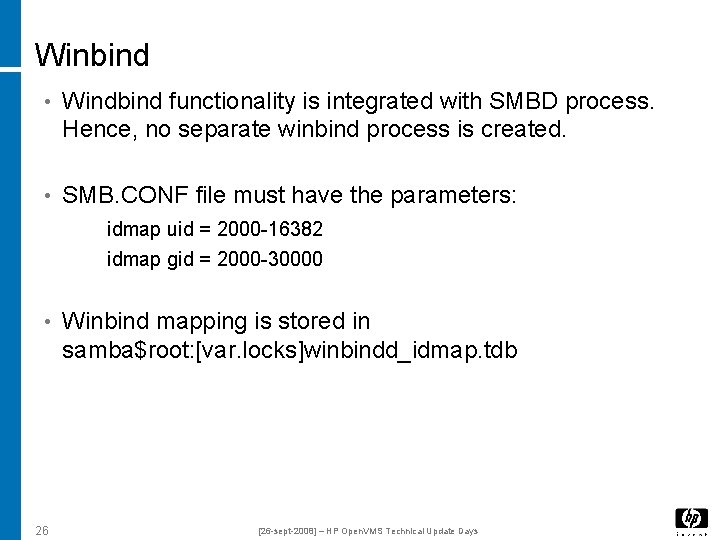 Winbind • Windbind functionality is integrated with SMBD process. Hence, no separate winbind process