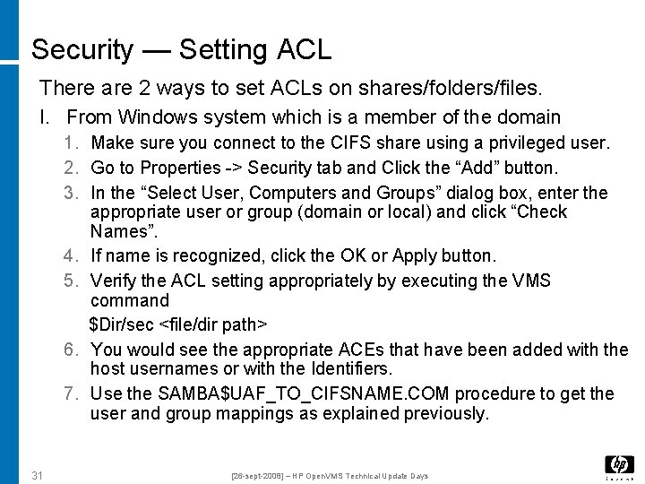 Security — Setting ACL There are 2 ways to set ACLs on shares/folders/files. I.