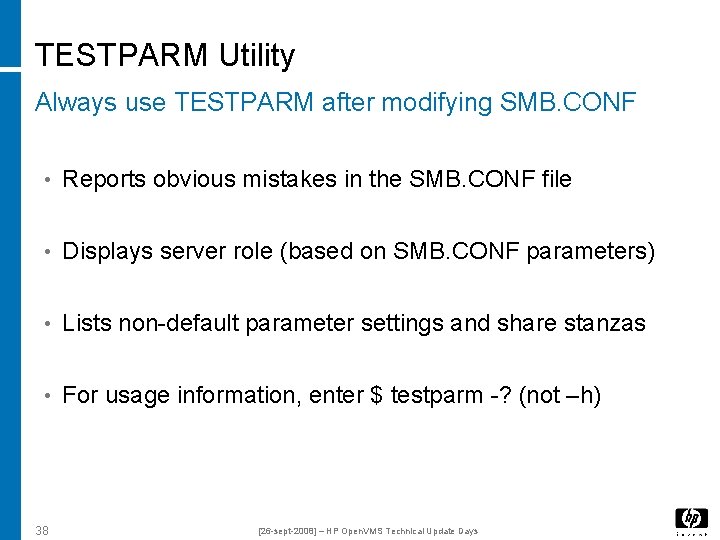 TESTPARM Utility Always use TESTPARM after modifying SMB. CONF • Reports obvious mistakes in