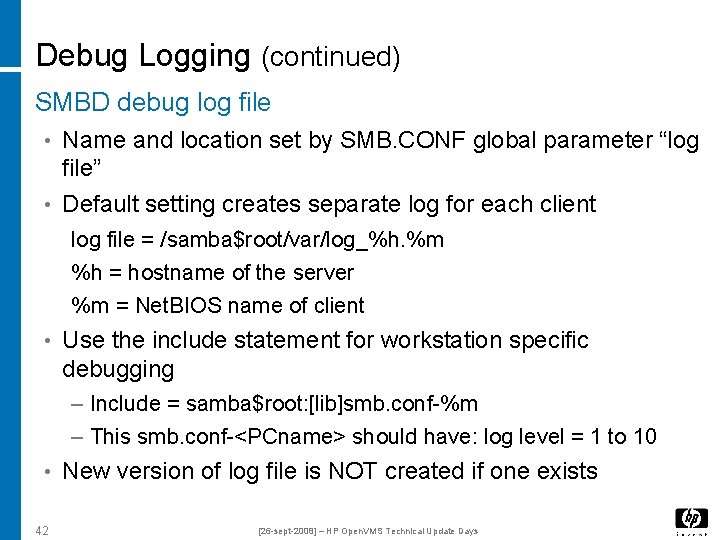 Debug Logging (continued) SMBD debug log file • Name and location set by SMB.