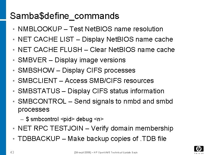Samba$define_commands • NMBLOOKUP – Test Net. BIOS name resolution • NET CACHE LIST –