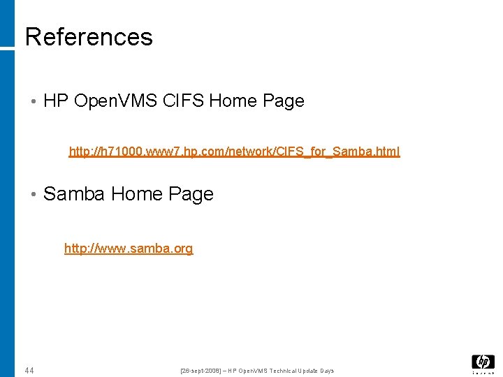 References • HP Open. VMS CIFS Home Page http: //h 71000. www 7. hp.