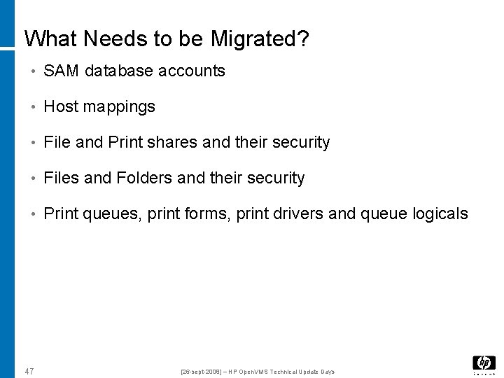 What Needs to be Migrated? • SAM database accounts • Host mappings • File