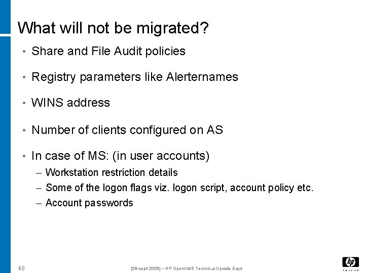 What will not be migrated? • Share and File Audit policies • Registry parameters