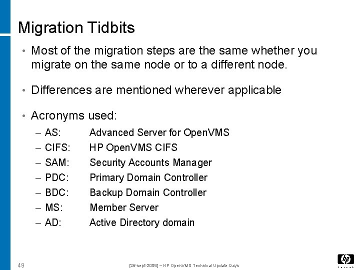Migration Tidbits • Most of the migration steps are the same whether you migrate