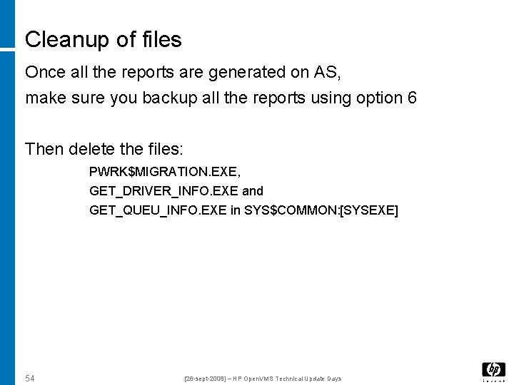 Cleanup of files Once all the reports are generated on AS, make sure you