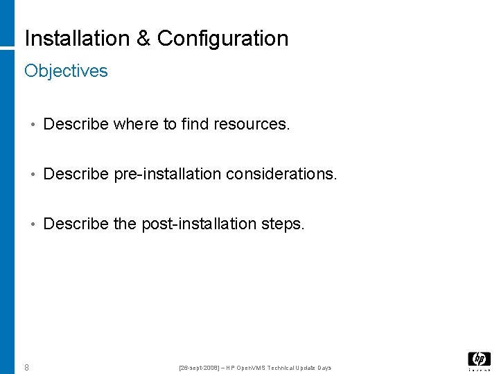 Installation & Configuration Objectives • Describe where to find resources. • Describe pre-installation considerations.