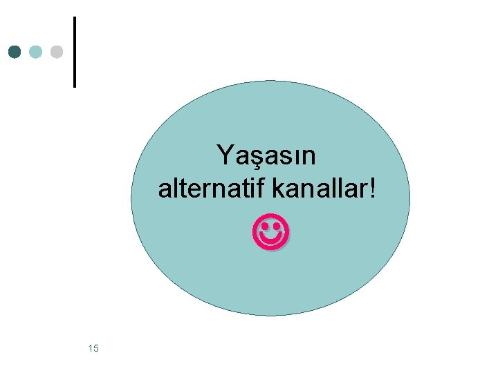 Yaşasın alternatif kanallar! 15 