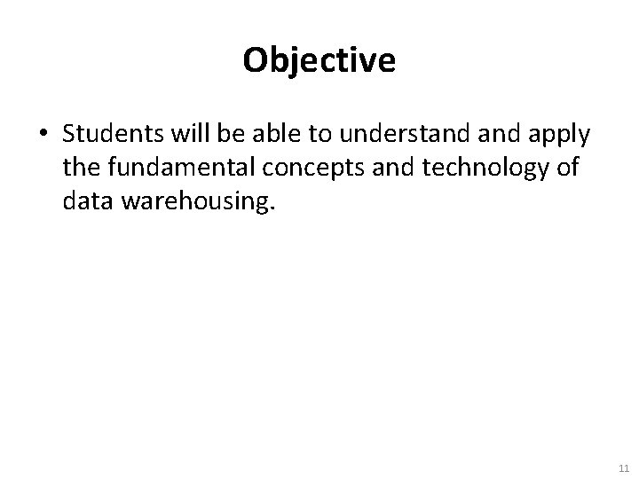 Objective • Students will be able to understand apply the fundamental concepts and technology