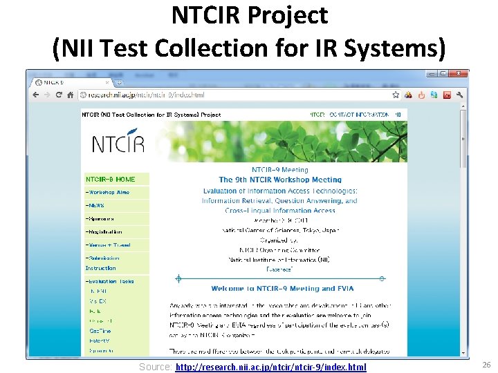 NTCIR Project (NII Test Collection for IR Systems) Source: http: //research. nii. ac. jp/ntcir-9/index.