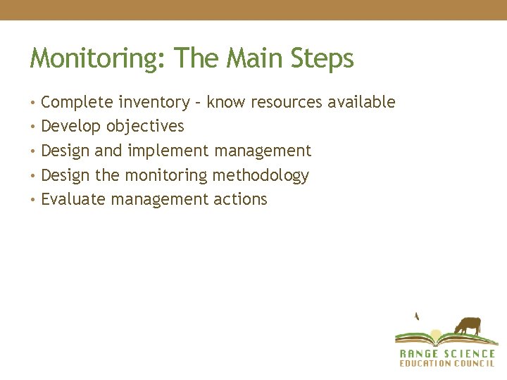 Monitoring: The Main Steps • Complete inventory – know resources available • Develop objectives Monitoring: The Main Steps • Complete inventory – know resources available • Develop objectives