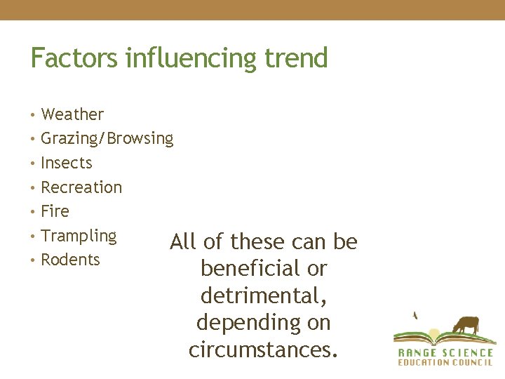 Factors influencing trend • Weather • Grazing/Browsing • Insects • Recreation • Fire • Factors influencing trend • Weather • Grazing/Browsing • Insects • Recreation • Fire •