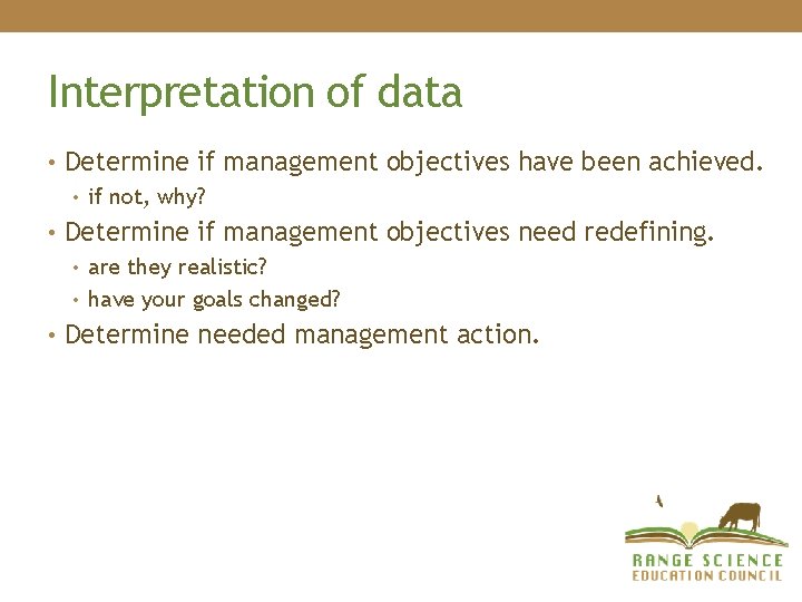 Interpretation of data • Determine if management objectives have been achieved. • if not, Interpretation of data • Determine if management objectives have been achieved. • if not,