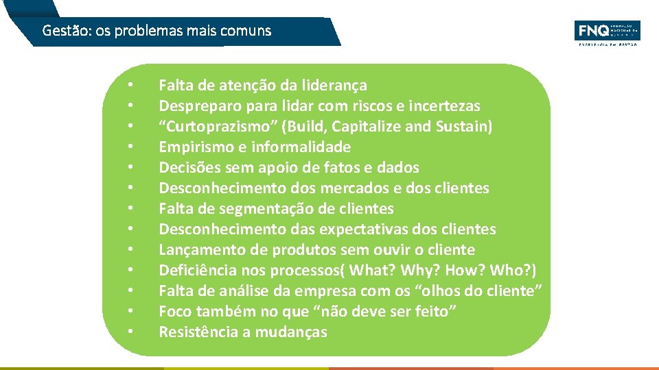 Gestão: os problemas mais comuns • • • • Falta de atenção da liderança