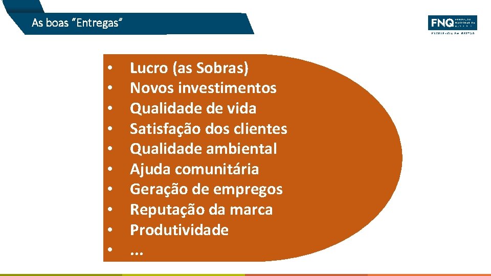 As boas “Entregas” Recursos: • Financeiros • Naturais • Humanos • Valores • •