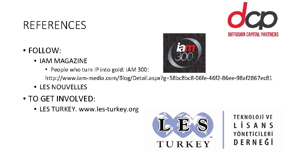 REFERENCES • FOLLOW: • IAM MAGAZINE • People who turn IP into gold: IAM