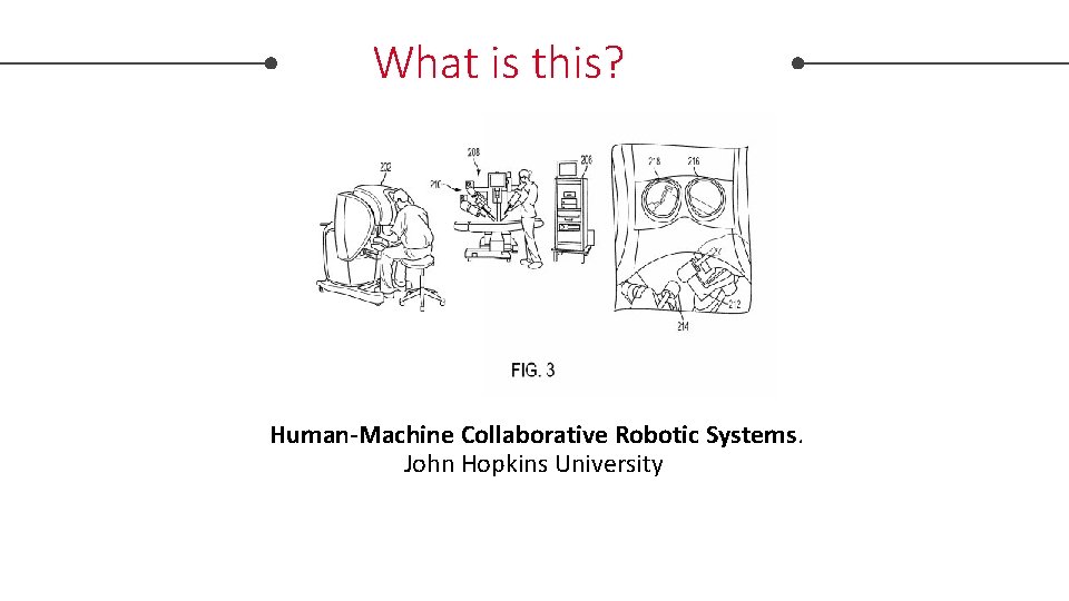 What is this? Human-Machine Collaborative Robotic Systems. John Hopkins University 