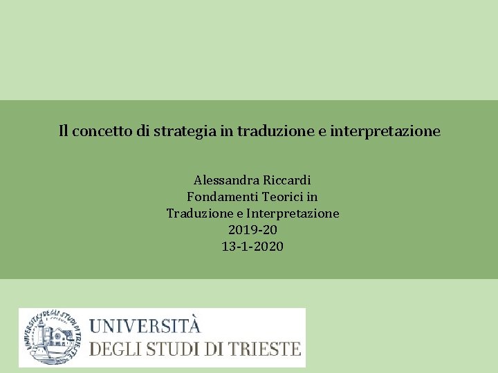 Il concetto di strategia in traduzione e interpretazione Alessandra Riccardi Fondamenti Teorici in Traduzione