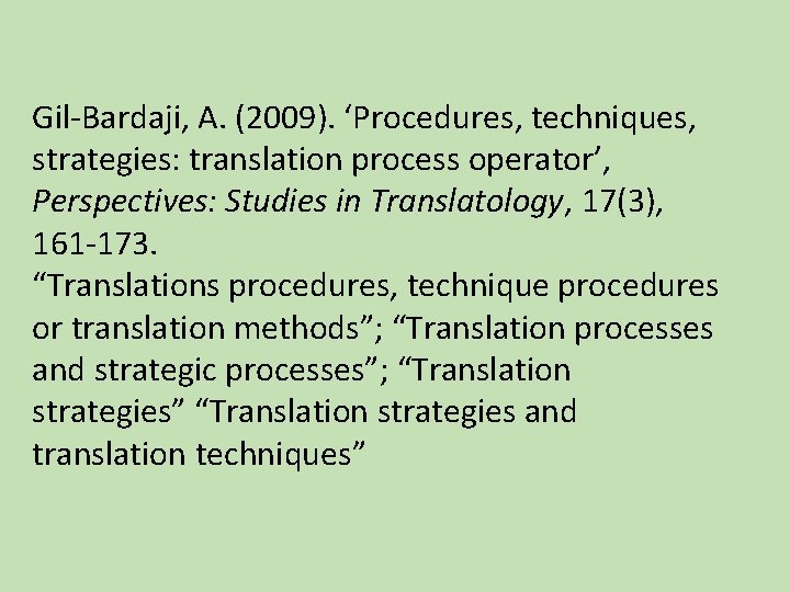 Gil-Bardaji, A. (2009). ‘Procedures, techniques, strategies: translation process operator’, Perspectives: Studies in Translatology, 17(3),