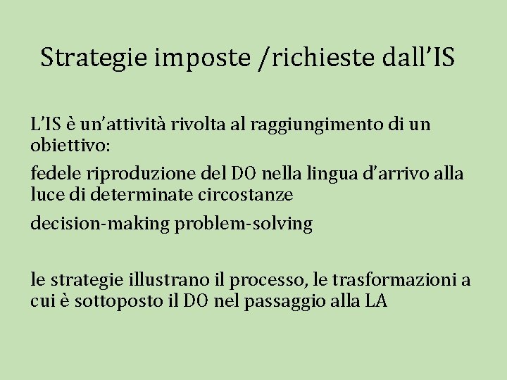 Strategie imposte /richieste dall’IS L’IS è un’attività rivolta al raggiungimento di un obiettivo: fedele