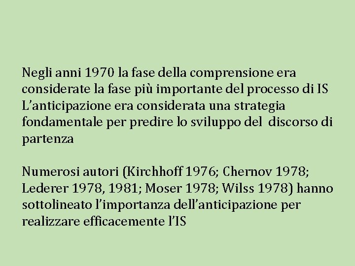 Negli anni 1970 la fase della comprensione era considerate la fase più importante del