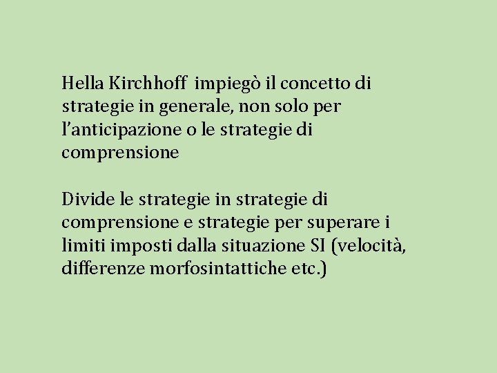 Hella Kirchhoff impiegò il concetto di strategie in generale, non solo per l’anticipazione o