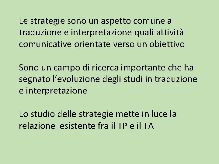 Le strategie sono un aspetto comune a traduzione e interpretazione quali attività comunicative orientate