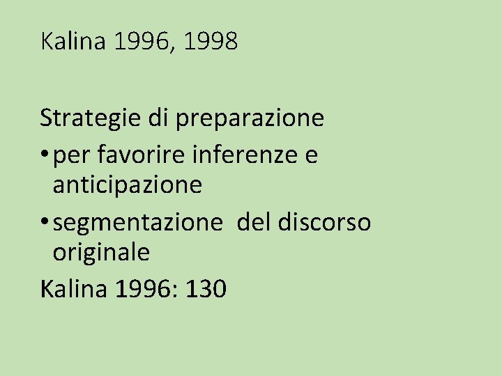 Kalina 1996, 1998 Strategie di preparazione • per favorire inferenze e anticipazione • segmentazione