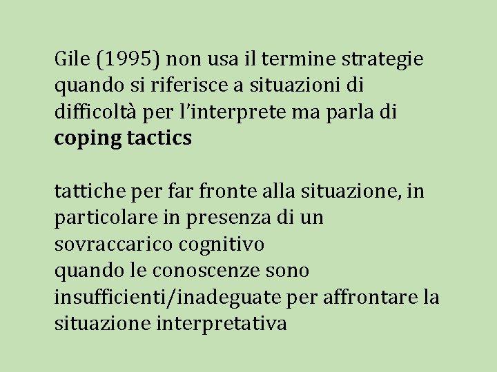 Gile (1995) non usa il termine strategie quando si riferisce a situazioni di difficoltà