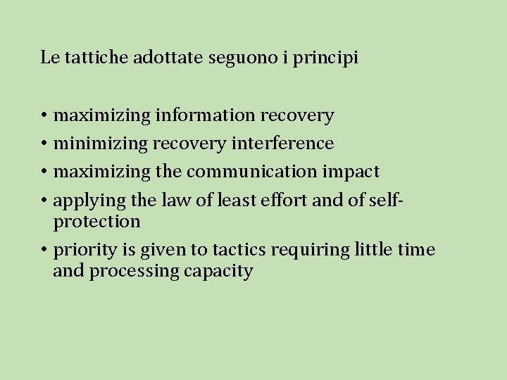 Le tattiche adottate seguono i principi • maximizing information recovery • minimizing recovery interference