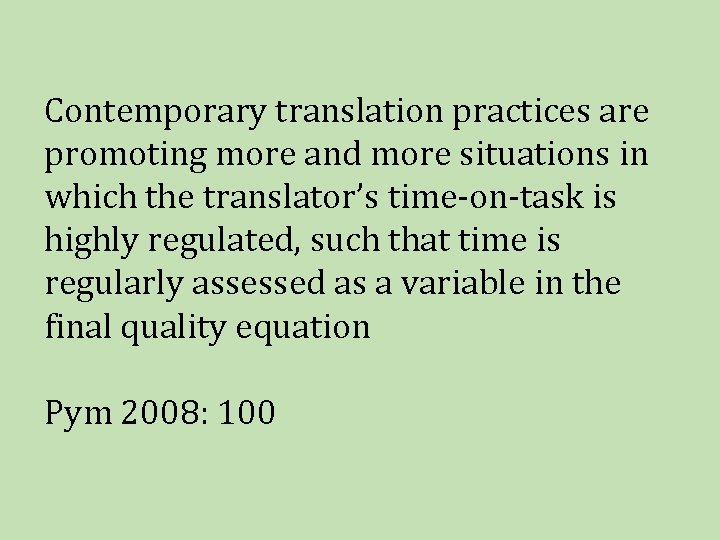 Contemporary translation practices are promoting more and more situations in which the translator’s time-on-task