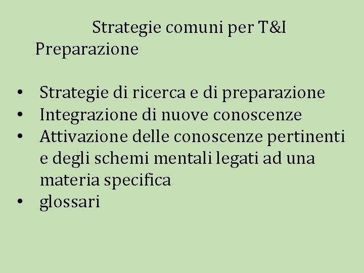 Strategie comuni per T&I Preparazione • Strategie di ricerca e di preparazione • Integrazione