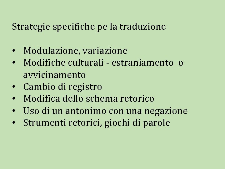 Strategie specifiche pe la traduzione • Modulazione, variazione • Modifiche culturali - estraniamento o