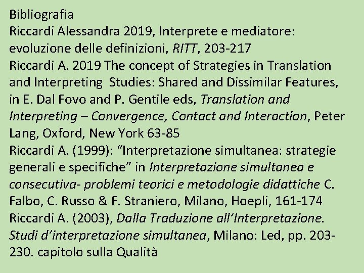 Bibliografia Riccardi Alessandra 2019, Interprete e mediatore: evoluzione delle definizioni, RITT, 203 -217 Riccardi