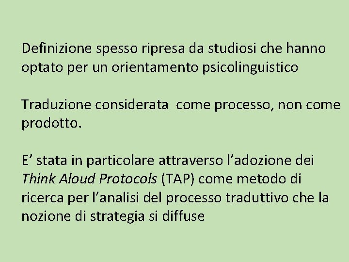 Definizione spesso ripresa da studiosi che hanno optato per un orientamento psicolinguistico Traduzione considerata