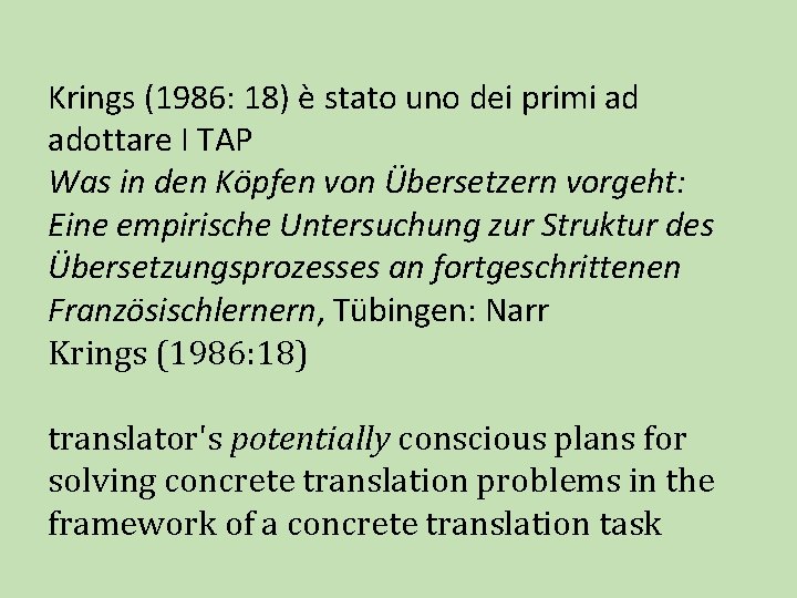 Krings (1986: 18) è stato uno dei primi ad adottare I TAP Was in