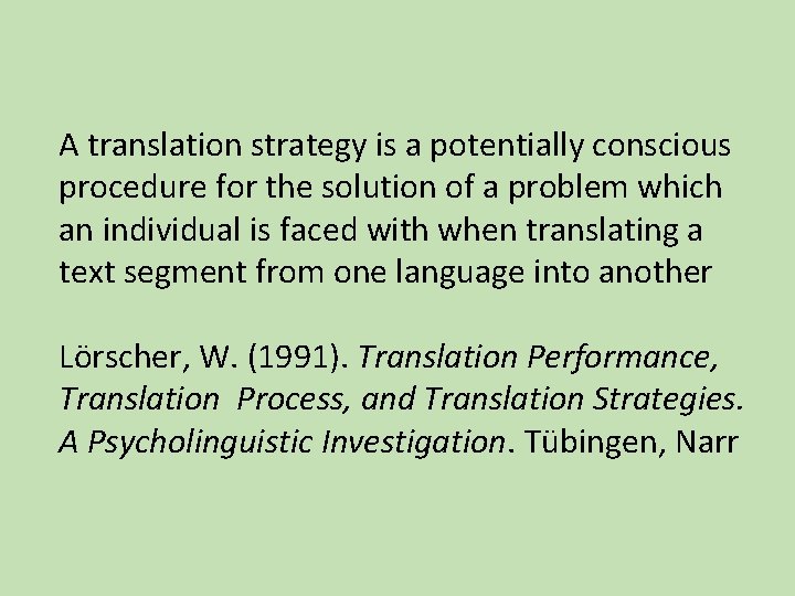 A translation strategy is a potentially conscious procedure for the solution of a problem