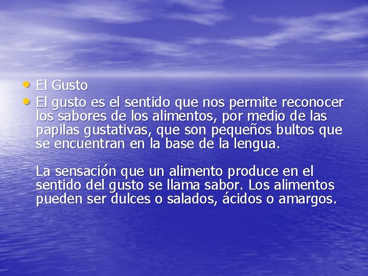  • El Gusto • El gusto es el sentido que nos permite reconocer