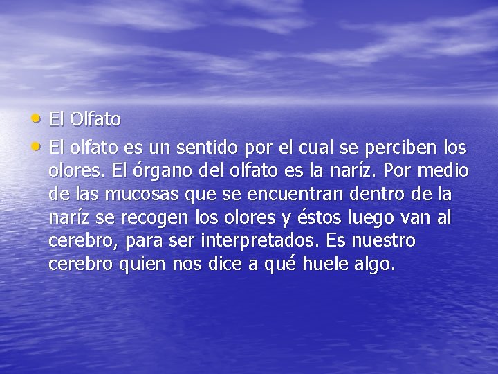  • El Olfato • El olfato es un sentido por el cual se