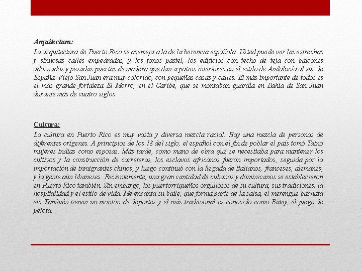 Arquitectura: La arquitectura de Puerto Rico se asemeja a la de la herencia española.