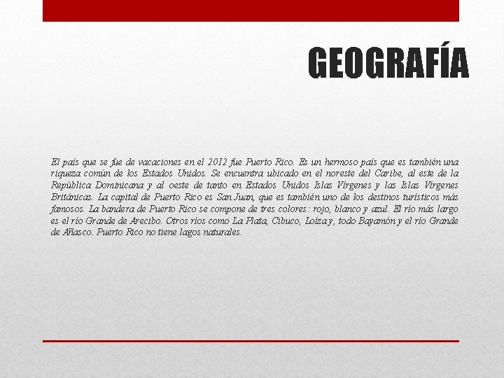 GEOGRAFÍA El país que se fue de vacaciones en el 2012 fue Puerto Rico.