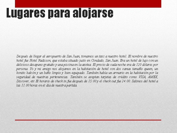 Lugares para alojarse Después de llegar al aeropuerto de San Juan, tomamos un taxi