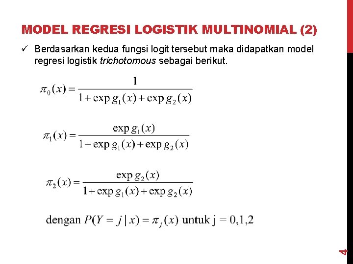MODEL REGRESI LOGISTIK MULTINOMIAL (2) 4 ü Berdasarkan kedua fungsi logit tersebut maka didapatkan