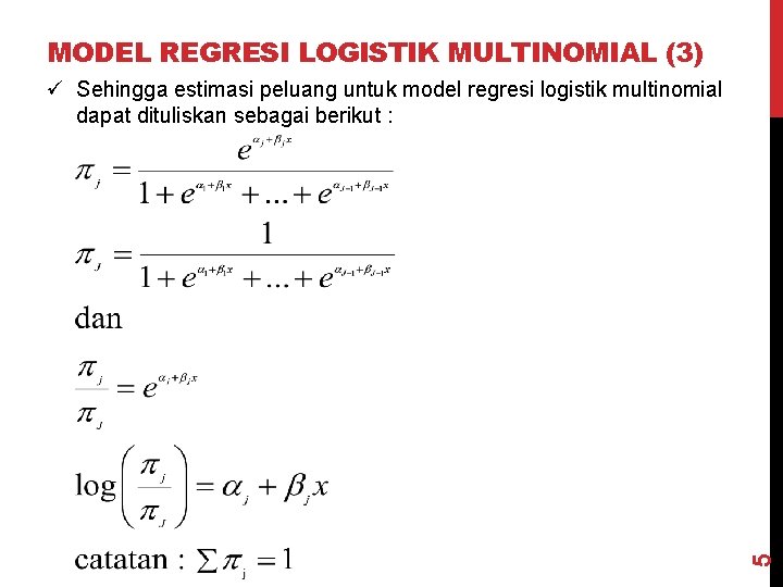 MODEL REGRESI LOGISTIK MULTINOMIAL (3) 5 ü Sehingga estimasi peluang untuk model regresi logistik