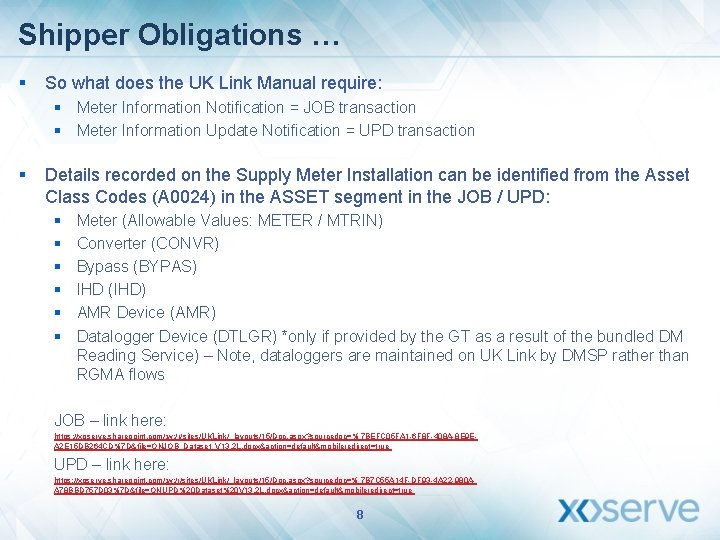 Shipper Obligations … § So what does the UK Link Manual require: § Meter