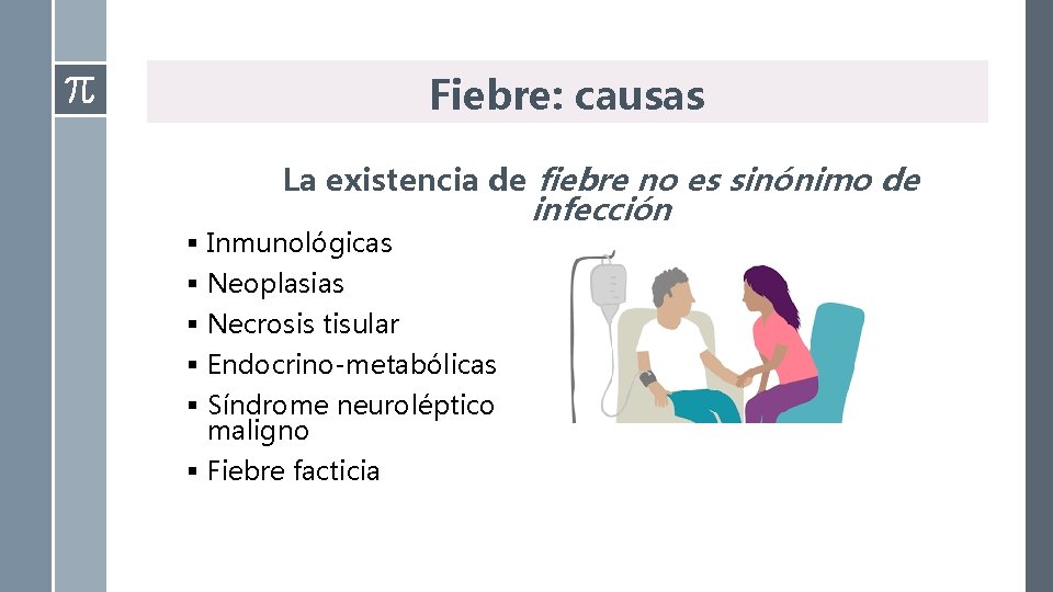 Fiebre: causas La existencia de fiebre no es sinónimo de § Inmunológicas § Neoplasias