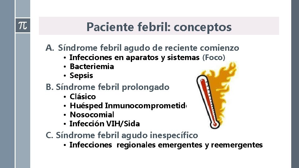 Paciente febril: conceptos A. Síndrome febril agudo de reciente comienzo • Infecciones en aparatos