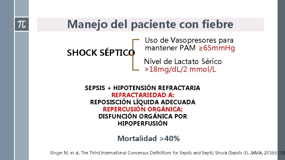 Manejo del paciente con fiebre SHOCK SÉPTICO Uso de Vasopresores para mantener PAM ≥