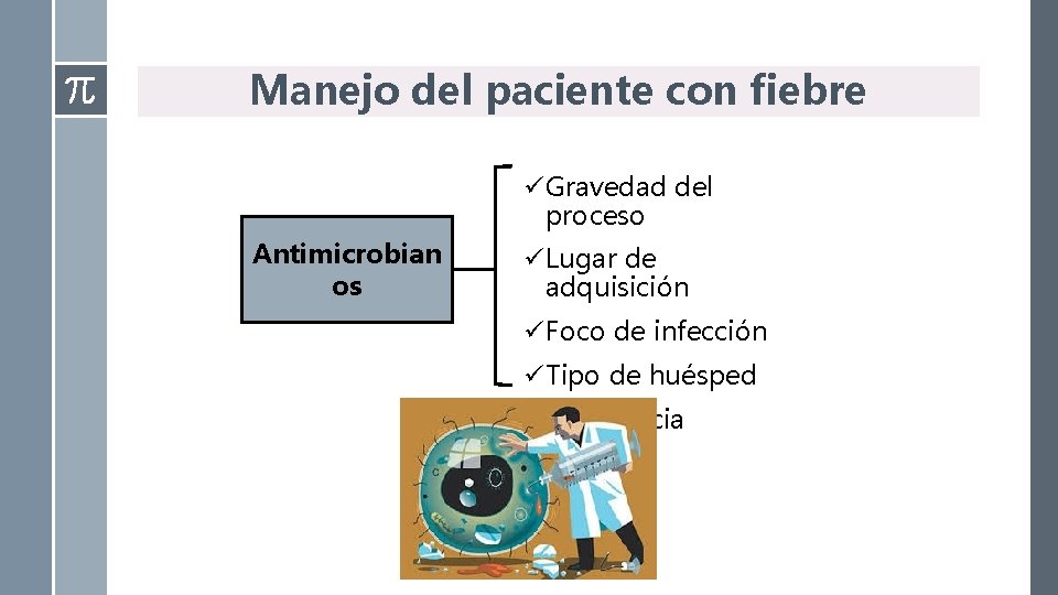 Manejo del paciente con fiebre üGravedad del proceso Antimicrobian os üLugar de adquisición üFoco