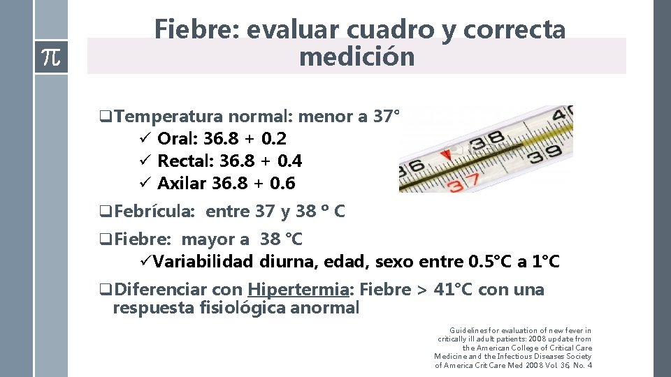  Fiebre: evaluar cuadro y correcta medición q. Temperatura normal: menor a 37°C ü